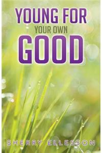 Young for Your Own Good