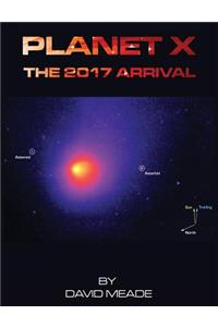 Planet X - The 2017 Arrival