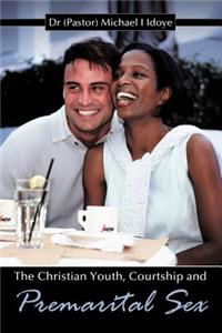 Christian Youth, Courtship and Premarital Sex