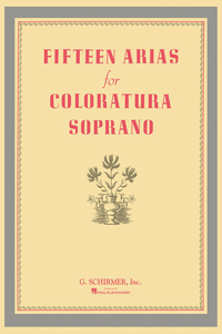 Fifteen Arias for Coloratura Soprano