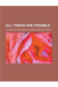 All Things Are Possible