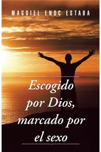 Escogido Por Dios, Marcado Por El Sexo