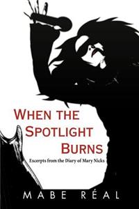 When the Spotlight Burns: Excerpts from the Diary of Mary Nicks