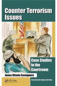 Counter Terrorism Issues: Case Studies in the Courtroom