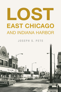 Lost East Chicago and Indiana Harbor