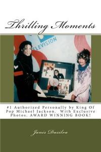Thrilling Moments: #1 Authorized by Michael Jackson My Years with Michael (Volume 1)