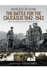 The Battle for the Caucasus 1942-1943