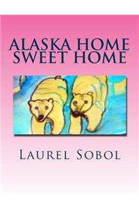 Alaska Home Sweet Home