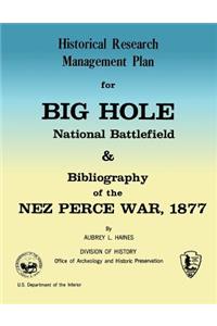 Historical Research Management Plan for Big Hole National Battlefield and Bibliography of the Nez Perce War, 1877