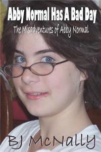 Abby Normal Has A Bad Day