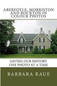 Aberfoyle, Morriston and Rockton in Colour Photos