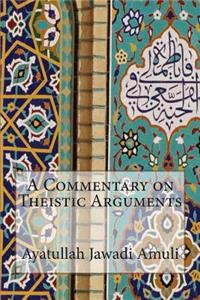 A Commentary on Theistic Arguments