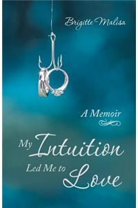 My Intuition Led Me to Love