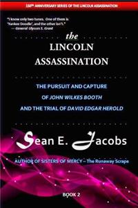 The Lincoln Assassination: Pursuit and Capture of John Wilkes Booth and Trial of David Edgar Herold