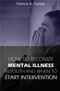 How to Recognize Mental Illness in Youth