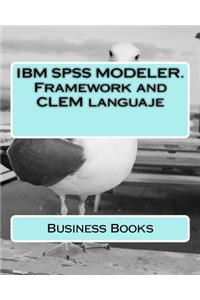 IBM SPSS Modeler. Framework and Clem Languaje