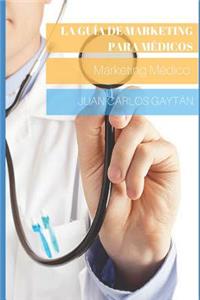 La GuÃ­a de Marketing Para MÃ©dicos: Marketing MÃ©dico