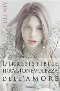 L'Irresistibile Irragionevolezza Dell'amore