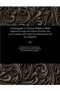 Autobiography of Thomas Wilkinson Wallis
