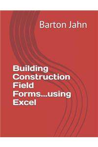 Building Construction Field Forms...Using Excel
