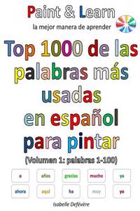 Top 1000 de Las Palabras Mas Usadas En Espanol (Volumen 1: Palabras 1-100)