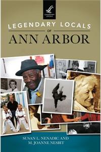 Legendary Locals of Ann Arbor