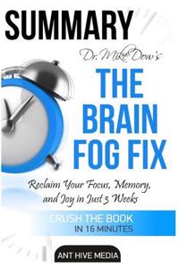 Summary Dr. Mike Dow's the Brain Fog Fix: Reclaim Your Focus, Memory, and Joy in Just 3 Weeks