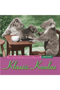 Klassic Koalas: Vintage Postcards and Timeless Quotes of Wisdom (Trade Color Edition)