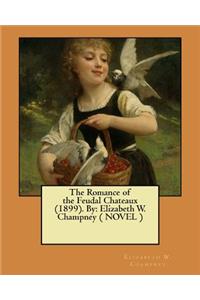 The Romance of the Feudal Chateaux (1899). By