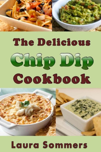 Delicious Chip Dip Cookbook