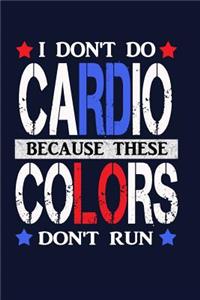 I Don't Do Cardio Because These Colors Don't Run