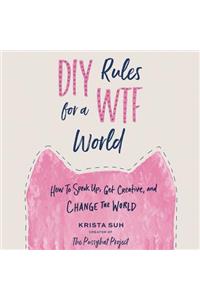 DIY Rules for a Wtf World Lib/E