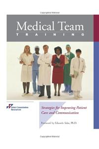 Medical Team Training: Strategies for Improving Patient Care and Communication