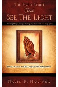 The Holy Spirit Said See The Light