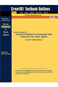 Outlines & Highlights for Multivariate Data Analysis by Hair, Black, &Babin