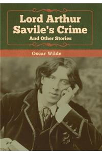 Lord Arthur Savile's Crime and Other Stories