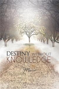Destiny without Knowledge