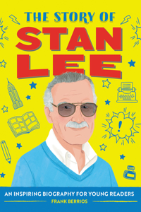 Story of Stan Lee: An Inspiring Biography for Young Readers