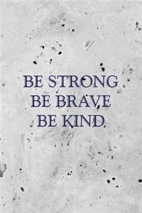 NoteBook Be Strong, Be Brave, Be Kind Gift