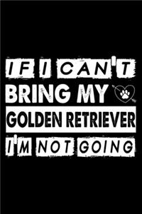 If I Can't Bring My Golden Retriever I'm Not Going