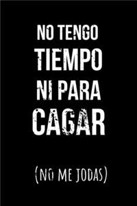 No Tengo Tiempo Ni Para Cagar (No Me Jodas)