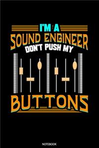I'm A Sound Engineer Don't Push My Buttons Notebook