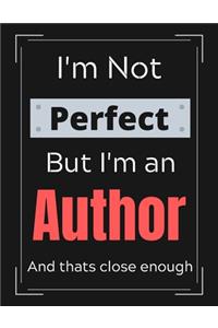 I'm Not Perfect But I'm An Author And that's close enough