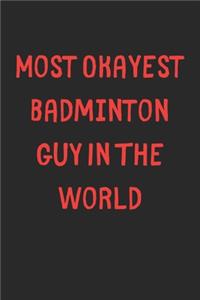 Most Okayest Badminton Guy In The World