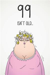 99 Isn't Old...