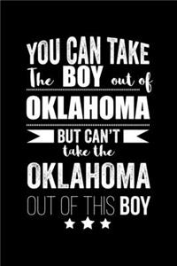 Can take Boy out of Oklahoma but can't take the Oklahoma out of this boy Pride Proud Patriotic 120 pages 6 x 9 Notebook