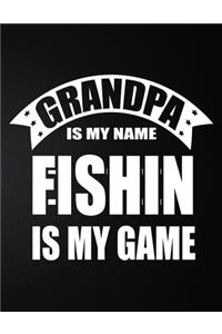 Grandpa Is My Name Fishing Is My Game
