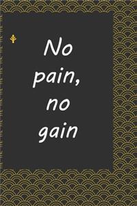 No pain, no gain