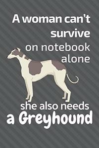 A woman can't survive on notebook alone she also needs a Greyhound