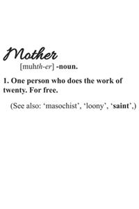 Mother One Person Who Does The Work Of Twenty. For Free.